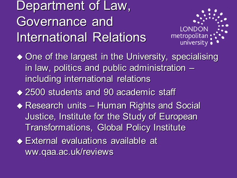 Department of Law, Governance and International Relations One of the largest in the University,